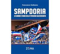 Sampdoria. La grande storia della tifoseria blucerchiata