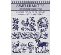 Sampler Motifs Filet Crochet and Cross Stitch Patterns Monochrome Collection: for Needlework & Other Crafts