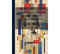 Sampson Reed Observations on the Growth of the Mind / by Sampson Ree (Tascabile)