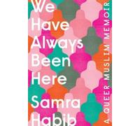 Samra Habib We Have Always Been Here (Tascabile)