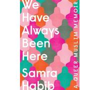 Samra Habib We Have Always Been Here (Tascabile)
