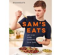 Sam's Eats: Let's Do Some Cooking: Over 100 deliciously simple recipes from social media sensation @SamsEats