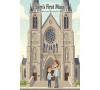 Sam's First Mass: A Gentle Introduction to Catholic Mass for Children