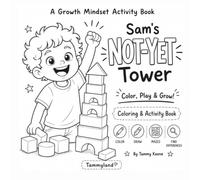 Sam's Not-Yet Tower Coloring & Activity Book: A Growth Mindset Activity Book for Children Ages 3-6