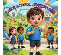SAM'S SCHOOL ADVENTURES: A Story About Friends, Fun & Learning