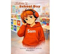 Sam's School Day: Understanding a School Day Through the Eyes of a Sensory Child