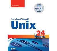 Sams Teach Yourself Unix in 24 Hours: Covers OS X, Linux, and Solaris