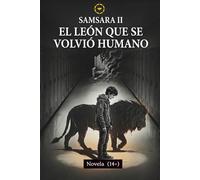 Samsara 2: El león que se volvió humano: Una novela juvenil sobre bullying (+14)