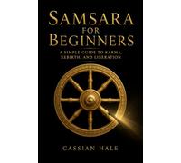 Samsara for Beginners: A Simple Guide to Karma, Rebirth, and Liberation