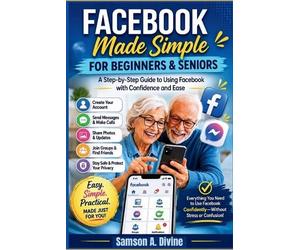Samson A Divine Facebook Made Simple for Beginners and Seniors (Tascabile)