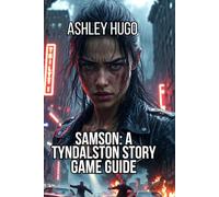 Samson: A Tyndalston Story Game Guide: Master Combat Driving, Maximize Profits And Manage Police