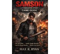 SAMSON: A TYNDALSTON STORY GAME GUIDE: Master Every Battle, Unlock Hidden Paths, Defeat Bosses, and Character Insights