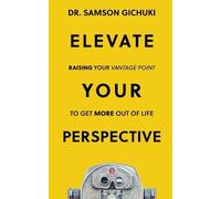 Samson Gichuki Elevate Your Perspective (Tascabile)