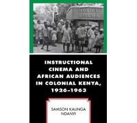 Samson Kaunga N Instructional Cinema and African Audiences in Coloni (Tascabile)
