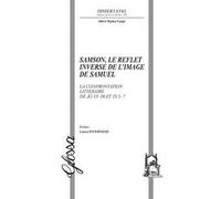 Samson, le reflet inverse de l'image de Samuel. La confrontation littéraire de Jg 13-16 et 1S 1-7