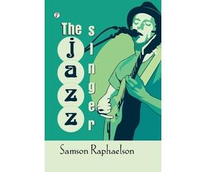 Samson Raphaelson The Jazz Singer (Edition1st) (Copertina rigida)