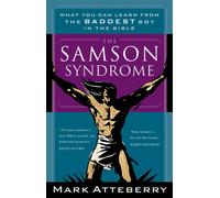 Samson Syndrome: What You Can Learn from the Baddest Boy in the Bible - At...