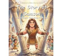 Samson - The Strength That Came From God: Children's Bible story about strength and obedience to God - easy reading for children