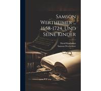 Samson Wertheimer David K Samson Wertheimer ... 1658-1724, Und Seine (Tascabile)