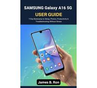 Samsung Galaxy A16 5G User Guide: 7-Day Bootcamp to Setup, Photos, Productivity & Troubleshooting Without Stress