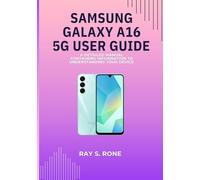 Samsung Galaxy a16 5g User Guide: A detailed manual containing information to understanding your device