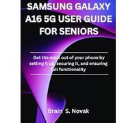 SAMSUNG GALAXY A16 5G USER GUIDE FOR SENIORS: Get the most out of your phone by setting it up, securing it, and ensuring full functionality