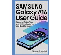 SAMSUNG GALAXY A16 USER GUIDE: Essential Setup Tips and Hidden Features You Need to Know
