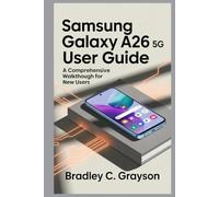 SAMSUNG GALAXY A26 5G USER GUIDE: A Comprehensive Walkthrough for New Users