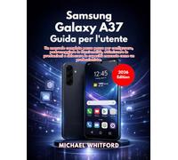 Samsung Galaxy A37 Guida per l'utente (Edizione 2026)