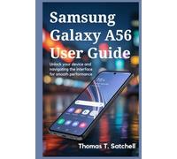 SAMSUNG GALAXY A56 USER GUIDE: Unlock Your Device and Navigating the Interface for Smooth Performance