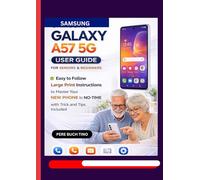 Samsung Galaxy A57 5G User Guide: Easy to Follow Large Print Instructions to Master Your NEW PHONE in NO-TIME with Trick and Tips Included