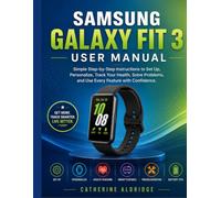 Samsung galaxy fit 3 user manual: Simple step-by-step instructions to set up, personalize, track your health, solve problems, and use every feature with confidence.