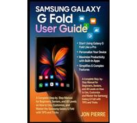 Samsung Galaxy G Fold User Guide: A Complete Step-by-Step Manual for Beginners, Seniors, and All Levels on How to Use, Customize, and Master the Samsung Galaxy G Fold with TIPS and Tricks