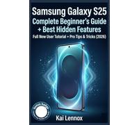 Samsung Galaxy S25 Complete Beginner’s Guide + Best Hidden Features: Full New User Tutorial + Pro Tips & Tricks (2026)