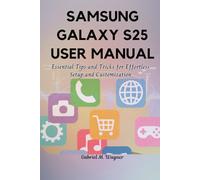 SAMSUNG GALAXY S25 EDGE USER MANUAL: Essential Tips and Tricks for Effortless Setup and Customization