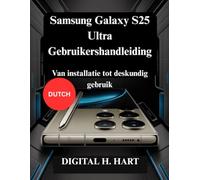 Samsung Galaxy S25 Ultra Gebruikershandleiding: Van installatie tot deskundig gebruik