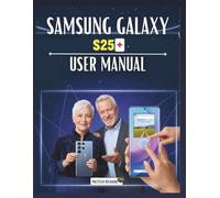 Samsung Galaxy S25+ User Manual: A Detailed Guide Explaining Setup, Daily Use, Customization Options, Device Controls, and System Features of This Advanced Mobile Device