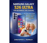 Samsung Galaxy S26 Ultra User Guide for Beginners and Seniors: An Easy Visual Guide to Setup, Camera, Settings, Apps, and Everyday Phone Use Without Stress