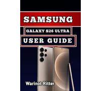 SAMSUNG GALAXY S26 ULTRA USER GUIDE: Privacy Display Technology, Advanced AI Features, Camera Techniques, and Setup Guidance