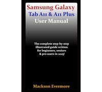 Samsung Galaxy Tab A11 & A11 Plus User Manual: The complete step-by-step illustrated guide written for beginners, seniors & pro users in 2025!