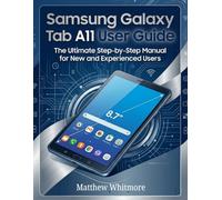 Samsung Galaxy Tab A11+ User Guide: The Ultimate Step-by-Step Manual for New and Experienced