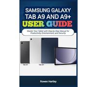 Samsung Galaxy Tab A9 and A9 Plus 5G User guide: Master Your Tablet with Step-by-Step Manual for Productivity, Entertainment, and Security