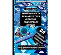 SAMSUNG GALAXY TAB A9 PLUS USER GUIDE FOR BEGINNERS & SENIORS: A Step-by-Step Instructional Manual with Tricks and Tips for Optimizing Performance, Customizing Settings, and Enhancing Productivity