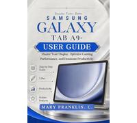 Samsung Galaxy Tab A9+ User Guide: Master Your Display, Optimize Gaming Performance, and Dominate Productivity