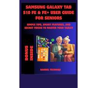 SAMSUNG GALAXY TAB S10 FE & FE+ USER GUIDE FOR SENIORS: SIMPLE TIPS, SMART FEATURES, AND SECRET TRICKS TO MASTER YOUR TABLET
