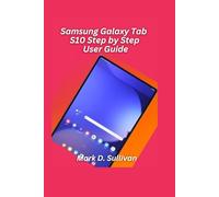 Samsung Galaxy Tab S10 Step-by-Step User Guide 2026 Edition: Learn every tap, swipe, and setting from first setup to advanced productivity tips.