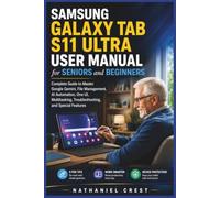 Samsung Galaxy Tab S11 Ultra User Manual for Seniors and Beginners: Complete Guide to Master Google Gemini, File Management, AI Automation, One UI, ... Troubleshooting, and Special Features: 1