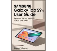 SAMSUNG GALAXY TAB S9 FE USER GUIDE: Exploring the Key Features of Your New Tablet