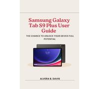 Samsung Galaxy Tab S9 plus User Guide: The chance to unlock your device full potential
