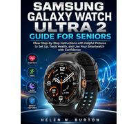 SAMSUNG GALAXY WATCH ULTRA 2 GUIDE FOR SENIORS: Clear Step-by-Step Instructions with Helpful Pictures to Set Up, Track Health, and Use Your Smartwatch with Confidence